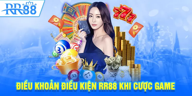 Điều khoản điều kiện RR88 khi cược game