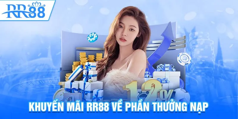 Khuyến mãi RR88 về phần thưởng nạp