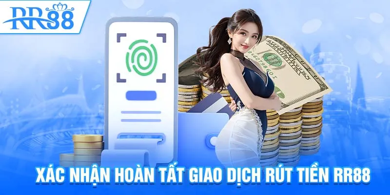 Xác nhận hoàn tất giao dịch rút tiền RR88