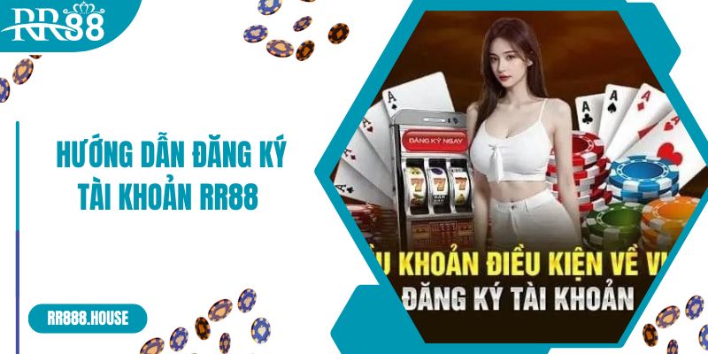 Hướng dẫn đăng ký tài khoản RR88 hiệu quả